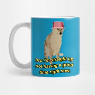 Doggo / Bro i'm straight up not having a good time right now Mug